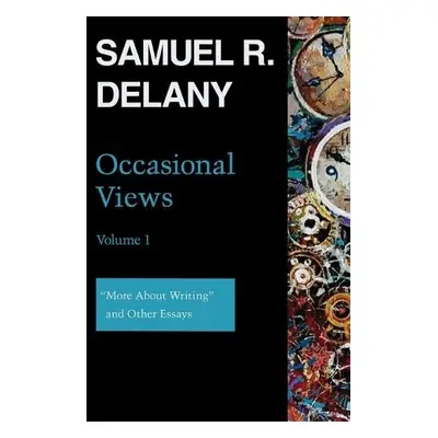 Occasional Views Volume 1 - Delany, Samuel R.