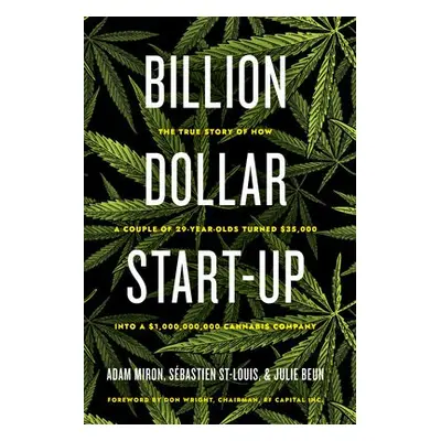 Billion Dollar Start-Up - Miron, Adam a St-Louis, Sebastien a Beun, Julie