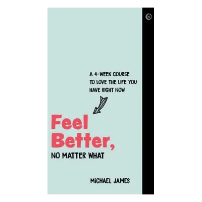 Feel Better, No Matter What - James, Michael