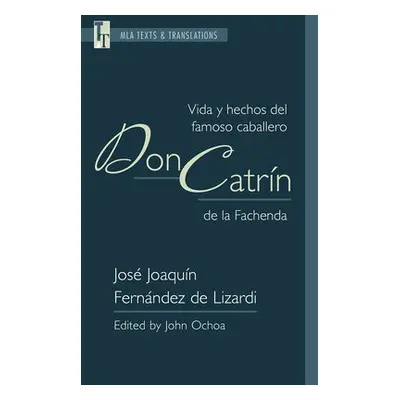 Vida y Hechos del Famoso Caballero Don Catrin de la Fachenda - Lizardi, Jose Joaquin Fernandez d