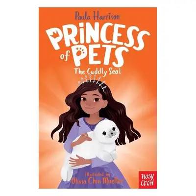 Princess of Pets: The Cuddly Seal - Harrison, Paula