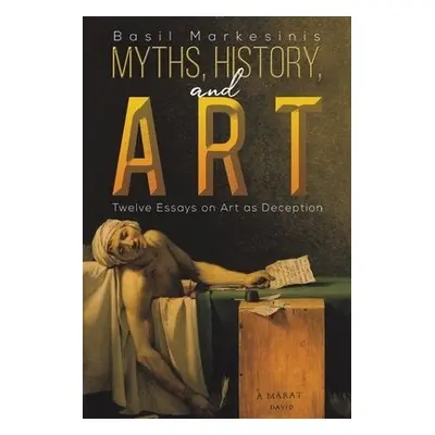 Myths, History, and Art - Markesinis, Basil