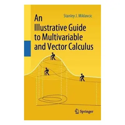 Illustrative Guide to Multivariable and Vector Calculus - Miklavcic, Stanley J.