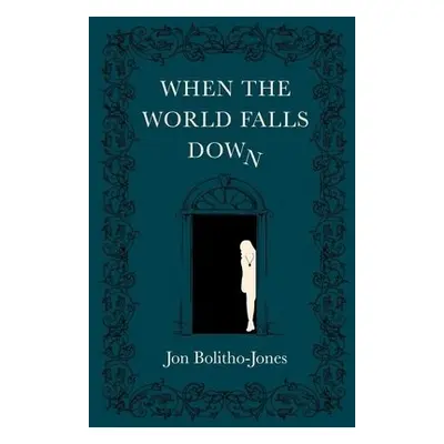 When the World Falls Down - Bolitho-Jones, Jon