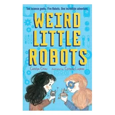 Weird Little Robots - Crimi, Carolyn