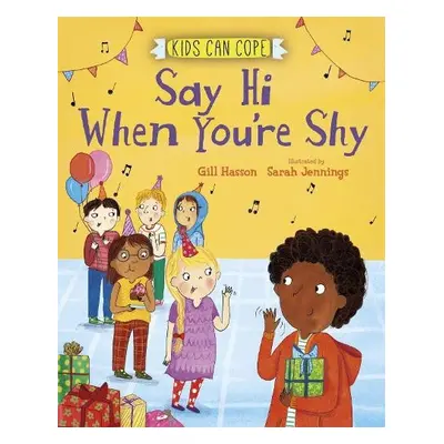 Kids Can Cope: Say Hi When You're Shy - Hasson, Gill