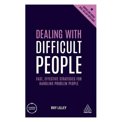 Dealing with Difficult People - Lilley, Roy