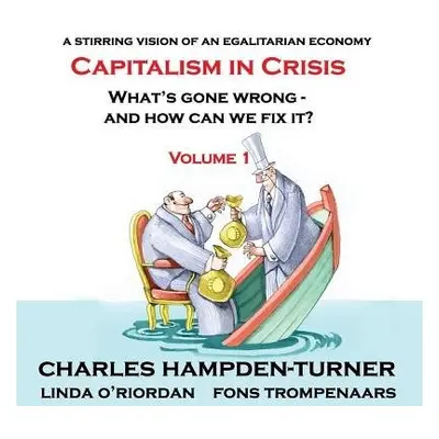 Capitalism in Crisis (Volume 1) - Hampden-Turner, Charles a O'Riordan, Linda a Trompenaars, Fons