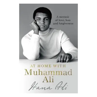 At Home with Muhammad Ali - Ali, Hana Yasmeen