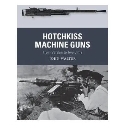 Hotchkiss Machine Guns - Walter, John