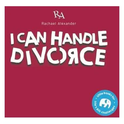 I Can Handle...Divorce - Alexander, Rachael