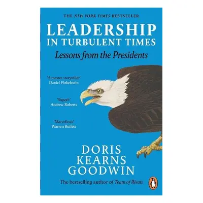 Leadership in Turbulent Times - Goodwin, Doris Kearns