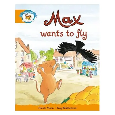 Literacy Edition Storyworlds Stage 4, Animal World Max Wants to Fly