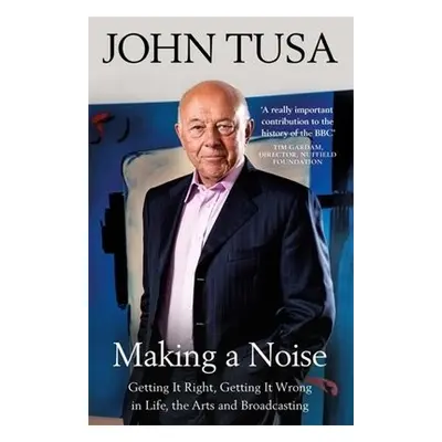 Making a Noise - Tusa, Sir John