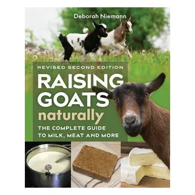 Raising Goats Naturally, 2nd Edition - Niemann, Deborah