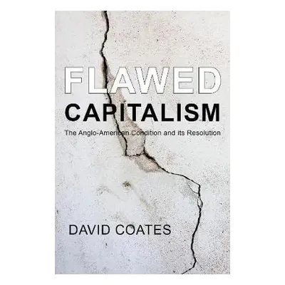 Flawed Capitalism - Coates, Professor David (Wake Forest University)