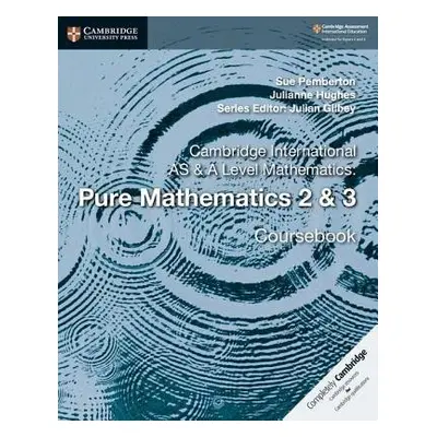 Cambridge International AS a A Level Mathematics: Pure Mathematics 2 a 3 Coursebook - Pemberton,