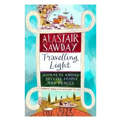 Travelling Light - Sawday, Alastair