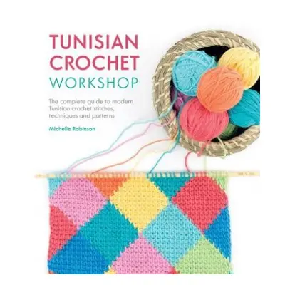 Tunisian Crochet Workshop - Robinson, Michelle (Author)