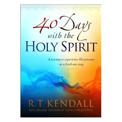 40 Days With The Holy Spirit - Kendall, R.T.