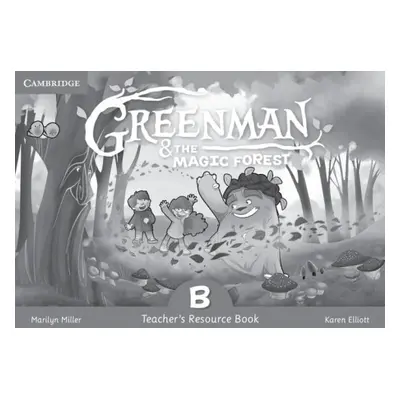 Greenman and the Magic Forest B Teacher's Resource Book - Miller, Marilyn a Elliott, Karen