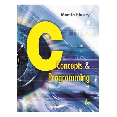 C: Concepts a Programming - Bhusry, Mamta