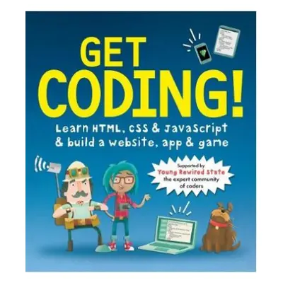 Get Coding! Learn HTML, CSS, and JavaScript and Build a Website, App, and Game - Young Rewired S