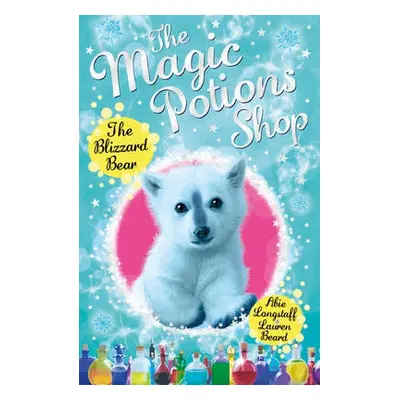 Magic Potions Shop: The Blizzard Bear - Longstaff, Abie