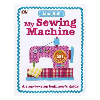 My Sewing Machine Book - Bull, Jane