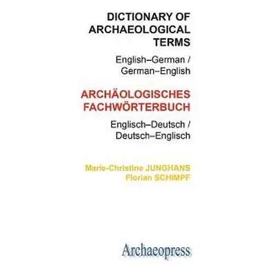 Dictionary of Archaeological Terms: English-German/ German-English - Junghans, Marie-Christine a