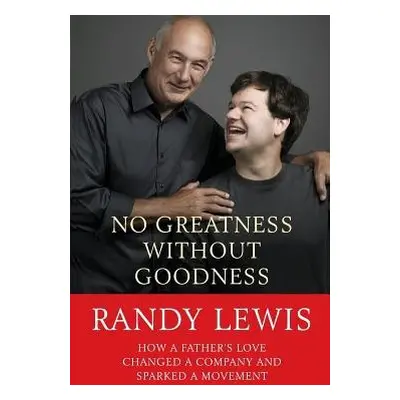 No Greatness Without Goodness - Lewis, Randy