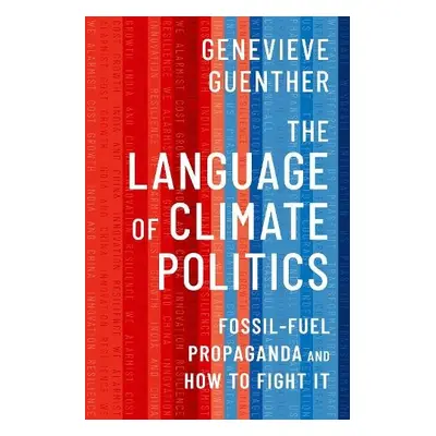 Language of Climate Politics - Guenther, Genevieve (Founding Director, End Climate Silence a Af