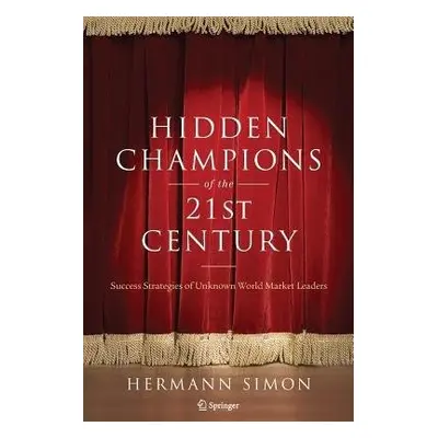 Hidden Champions of the Twenty-First Century - Simon, Hermann