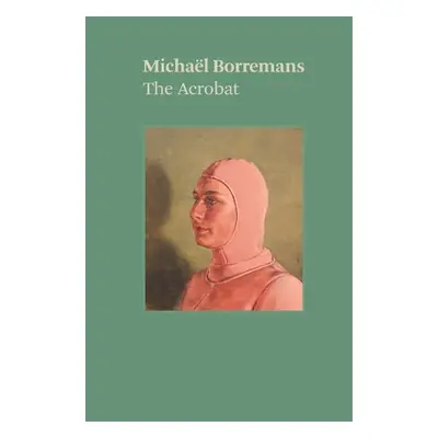 Michael Borremans: The Acrobat - Borremans, Michael