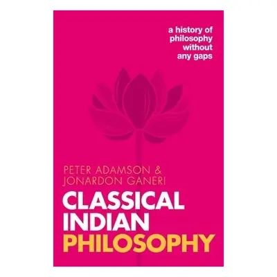 Classical Indian Philosophy - Adamson, Peter a Ganeri, Jonardon (University of Toronto)