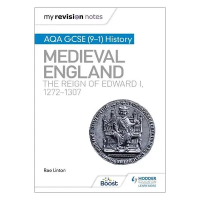 My Revision Notes: AQA GCSE (9–1) History: Medieval England: the reign of Edward I, 1272–1307 - 