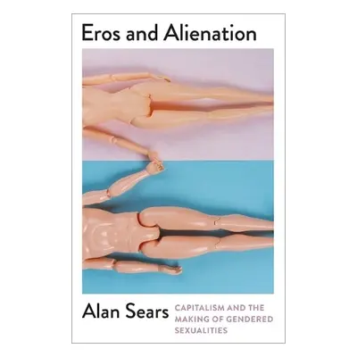 Eros and Alienation - Sears, Alan