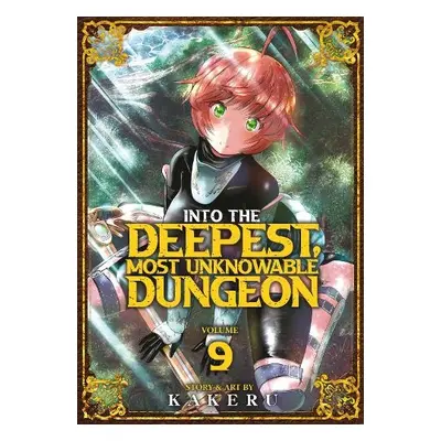 Into the Deepest, Most Unknowable Dungeon Vol. 9 - Kakeru