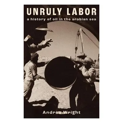 Unruly Labor - Wright, Andrea