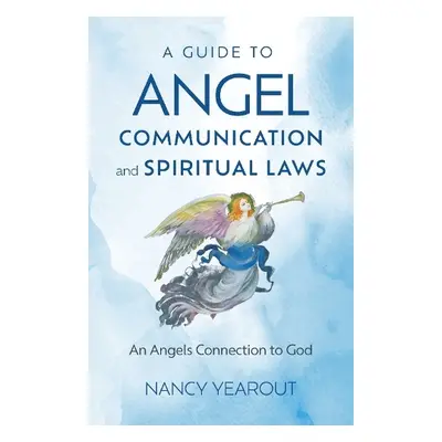 Guide to Angel Communication and Spiritual Laws, A - Yearout, Nancy