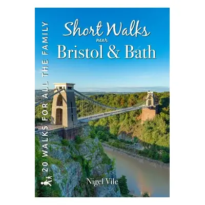 Short Walks near Bristol a Bath - Vile, Nigel