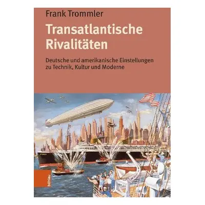 Transatlantische Rivalitaten - Trommler, emer. Univ.-Prof. Dr. Frank