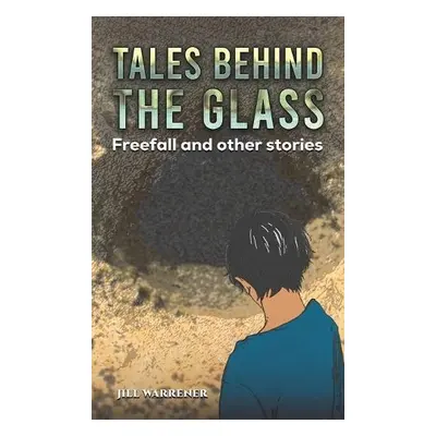 Tales Behind the Glass - Warrener, Jill