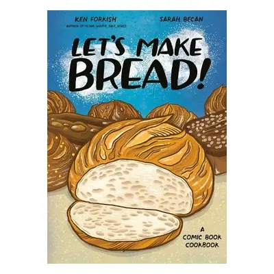 Let's Make Bread! - Forkish, Ken a Becan, Sarah