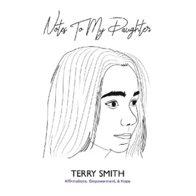 Notes To My Daughter - Smith, Terry James