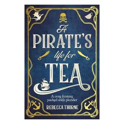 Pirate's Life for Tea - Thorne, Rebecca