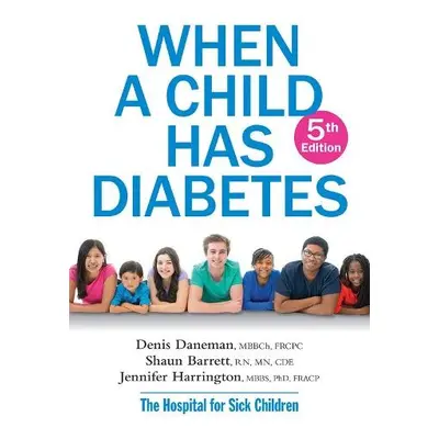 When A Child Has Diabetes - Daneman, Denis a Barrett, Shaun a Harrington, Jennifer