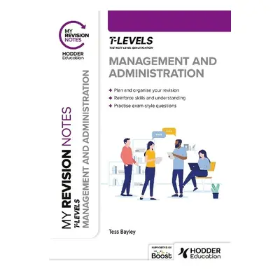 My Revision Notes: Management and Administration T Level - Bayley, Tess