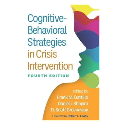 Cognitive-Behavioral Strategies in Crisis Intervention, Fourth Edition