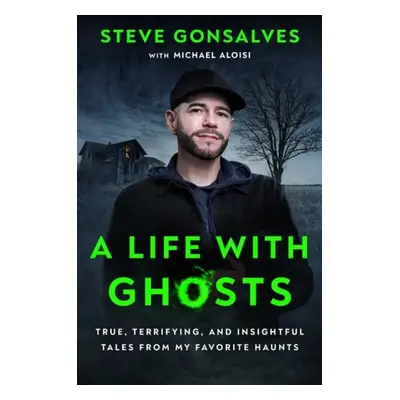 Life with Ghosts - Gonsalves, Steve